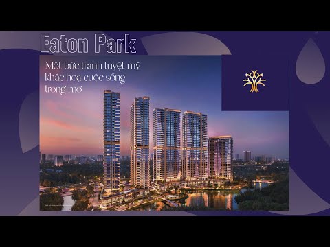 Căn hộ hạng sang Eaton Park - Nhận booking ưu tiên chọn căn đẹp 2PN- 3PN,