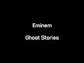 Eminem - Ghost Stories (Lyrics)
