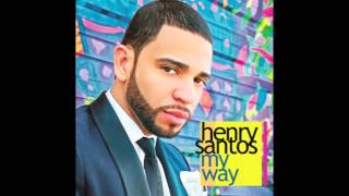 Henry Santos -- My Way Ambum completo (BACHATA MIX 2013)