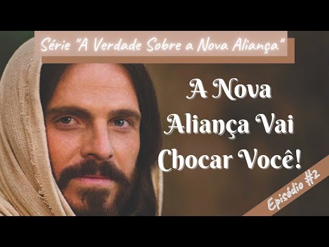 [VÍDEO 002] A NOVA ALIANÇA VAI CHOCAR VOCÊ! Mensagem que Pode Mudar Radicalmente a Sua Vida!