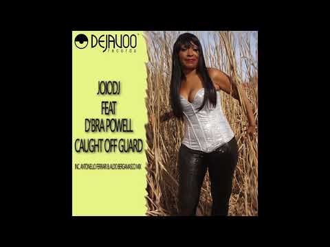JoioDj Feat  D'Bra Powell - Caught Off Guard  (Antonello Ferrari & Aldo Bergamasco Mix)