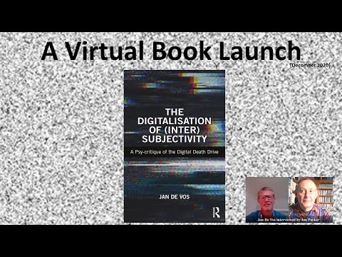Virtual Book Launch "The Digitalisation of (Inter)Subjectivity": Ian Parker interviews Jan De Vos