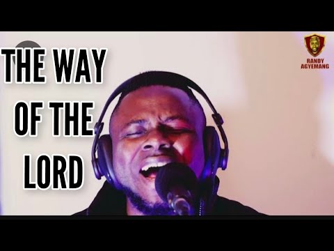 THE WAY OF THE LORD || Randy Agyemang