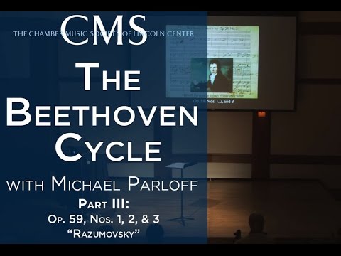 Michael Parloff: Lecture on Beethoven Quartets; Op. 59, Nos. 1, 2, & 3