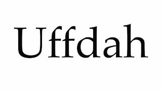 How to Pronounce Uffdah
