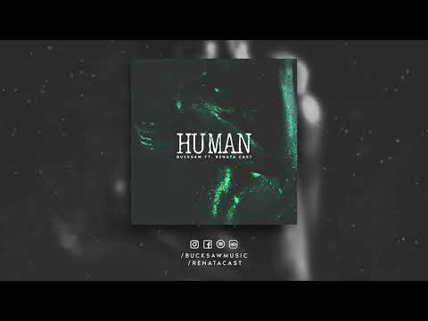 Human - Bucksaw Feat. Renata Cast