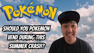 Should You Pokemon Vend During This Summer Crash?