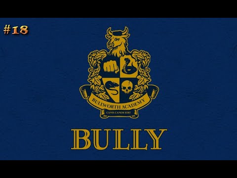 Bully PS4 Walkthrough - No Commentary - Part 18