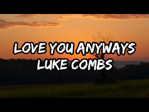 Cover Luke Combs - Love You Anyway (Lyrics)