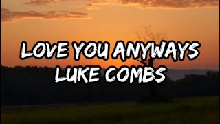 Luke Combs - Love You Anyway (Lyrics)