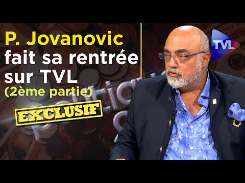 Pierre Jovanovic fait sa rentrée sur TVL (2ème partie) - Politique & Eco n°270 - TVL