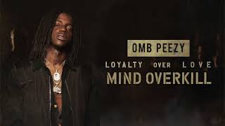 OMB Peezy - Mind Overkill  [Official Audio]