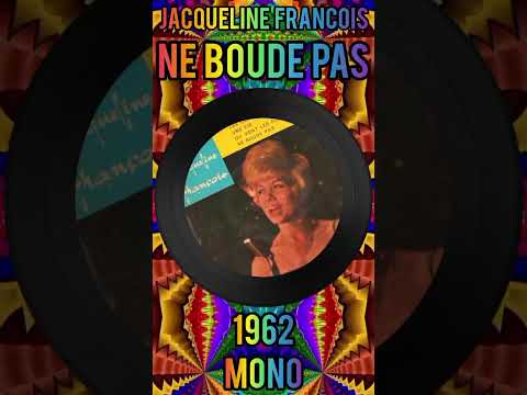 JACQUELINE FRANCOIS - NE BOUDE PAS - 1962 (MONO)