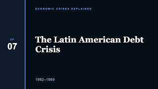 The Latin American Debt Crisis
