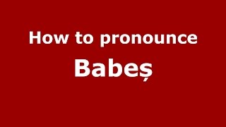 How to pronounce Babeș