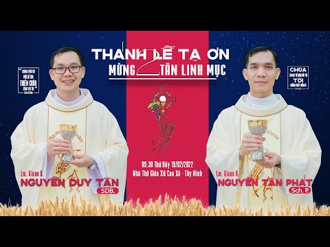 Thánh Lễ Trực Tuyến | 19/02/2022 | Thánh Lễ Tạ Ơn Mừng 2 Tân Linh Mục Gioan B. Tân & Gioan B. Phát