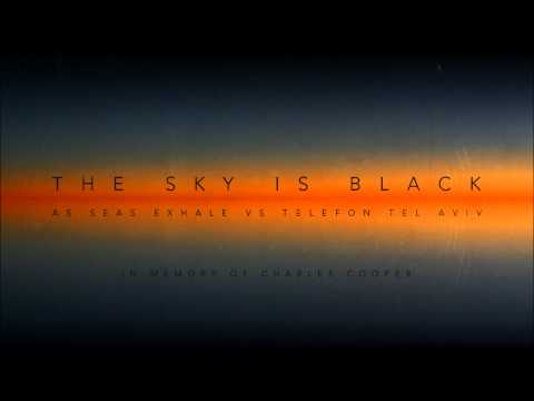 Telefon Tel Aviv - The Sky Is Black (As Seas Exhale Cover)