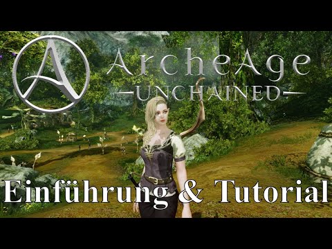 ArcheAge Unchained Tutorial und Einführung in das grosse MMORPG #02 Lets Play Gameplay Deutsch