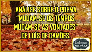 Análise sobre o poema "Mudam-se os tempos,mudam-se as vontades" de Luís de Camões.