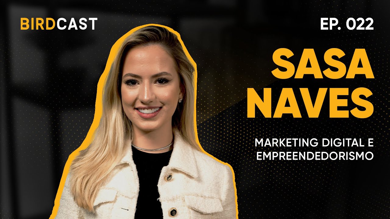 “COMO GANHAR DINHEIRO NA INTERNET?” | Sasa Naves | BirdCast #22