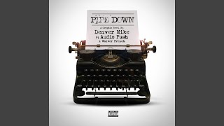 Pipe Down (feat. Audio Push)