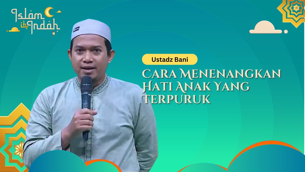 Cara Menenangkan Hati Anak Yang Terpuruk Karena Gagal - Ceramah Ust. Bani