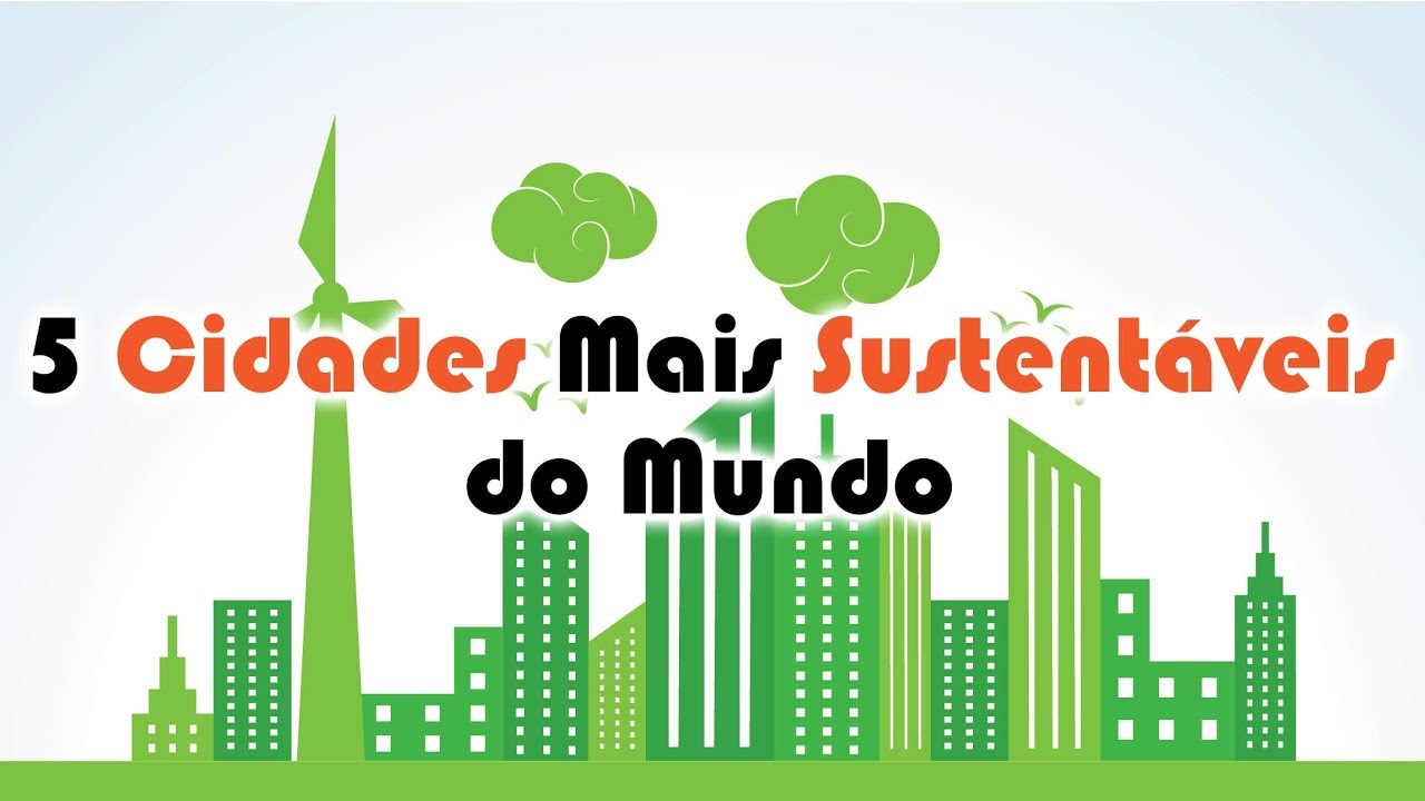 As 5 Cidades Mais Sustentáveis do Mundo