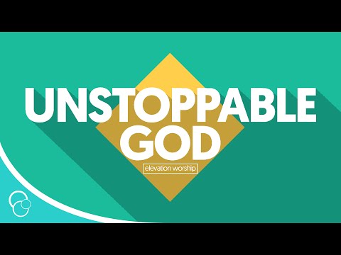 Elevation Worship - Unstoppable God (Lyric Video)