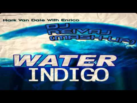 Mark Van Dale With Enrico- Water Indigo (Dj Reivaj Mash-Up)