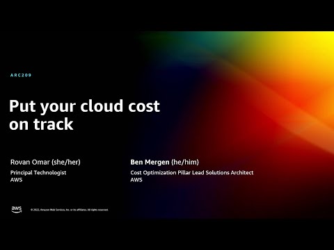 AWS re:Invent 2022 - Put your cloud cost on track (ARC209)