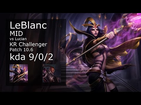 LeBlanc Mid vs Lucian - KR Challenger 9/0/2 Patch 10.6 Gameplay // [롤] 르블랑 vs 루시안 미드