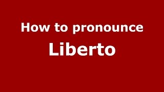 How to pronounce Liberto
