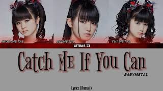 Catch Me If You Can-lyrics(Romaji)BABYMETAL