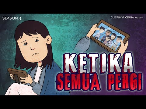 Gue Punya Cerita – KETIKA SEMUA PERGI - SEASON 3