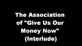 Association of "Give Us Your Money Now" Voicemail (Interlude)