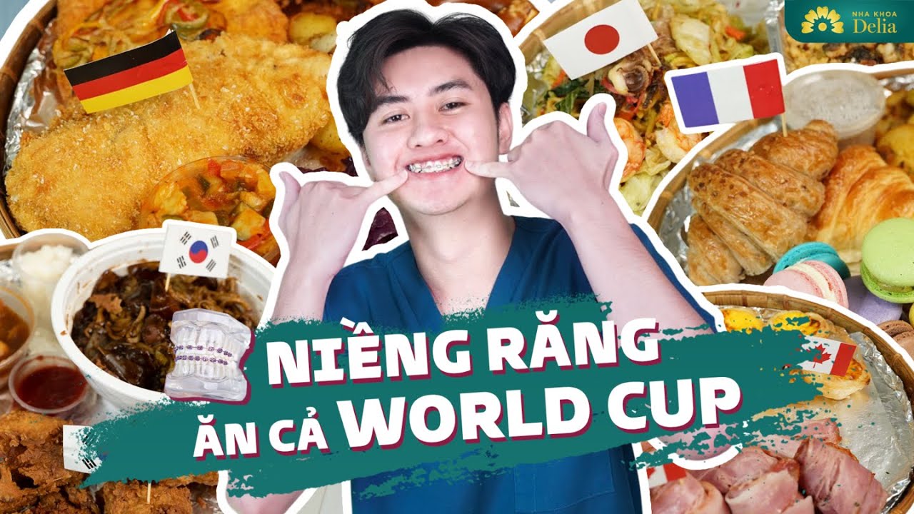 Delia_thử thách niềng răng ăn theo world cup