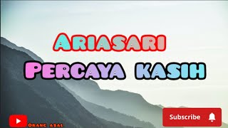 Download lagu Ariasari-percaya kasih.#laguorangasli mp3