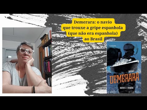 Gripe espanhola: Demerara, romance quase biográfico sobre o navio que trouxe a pandemia ao Brasil