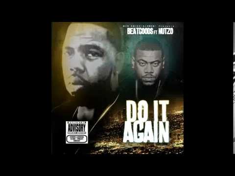 Beatgoods- Do It Again ft. Nutzo Prod. by Beatgoods