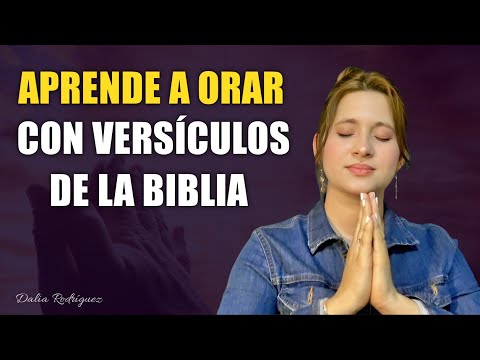 APRENDE A ORAR USANDO LOS VERSICULOS DE LA BIBLIA | Dalia Rodriguez Enseñanza