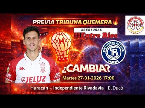 PREVIA TRIBUNA QUEMERA: CAMBIA o SIGUE ? #HURACAN vs #INDEPENDIENTE RIVADAVIA MZA