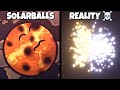 Solarballs Vs Real Life 2