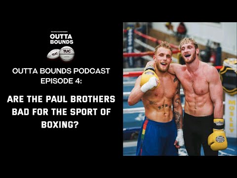 Outta Bounds Podcast Episode 4  Are The Paul Brothers Bad For The Sport of Boxing?