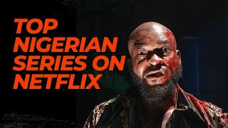 TOP NIGERIAN SERIES ON NETFLIX