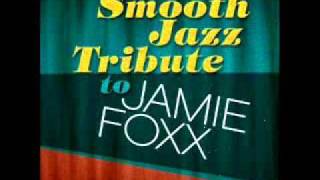 Speak French- Jamie Foxx Smooth Jazz Tribute