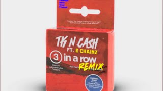 TK N Cash ft  2 Chainz - 3 In A Row (Remix)