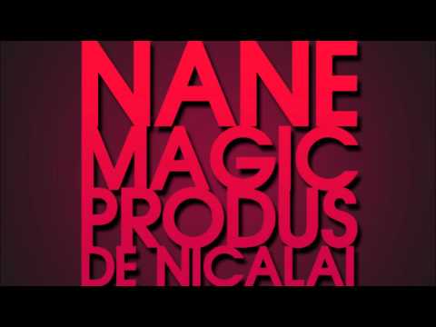 NANE - MAGIC (Produs de Nicalai/ 2010)