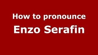 How to pronounce Enzo Serafin