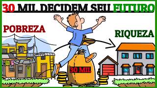 Por que seus primeiros 30 mil podem determinar se você ficará rico ou pobre!