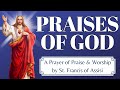PRAISES OF GOD A Prayer Of Praise Worship By St Francis Of Assisi